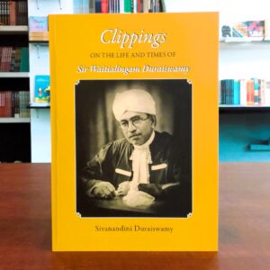 Clippings on the Life and Times of Sir Waitialingam Duraiswamy