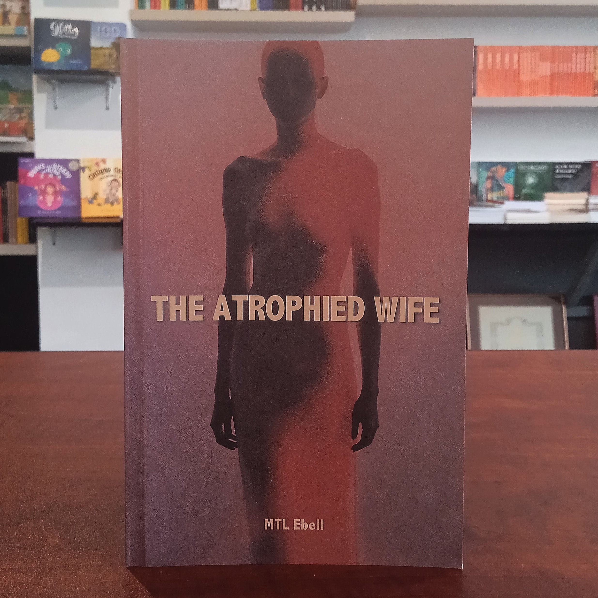 The Atrophied Wife - The Atrophied Wife