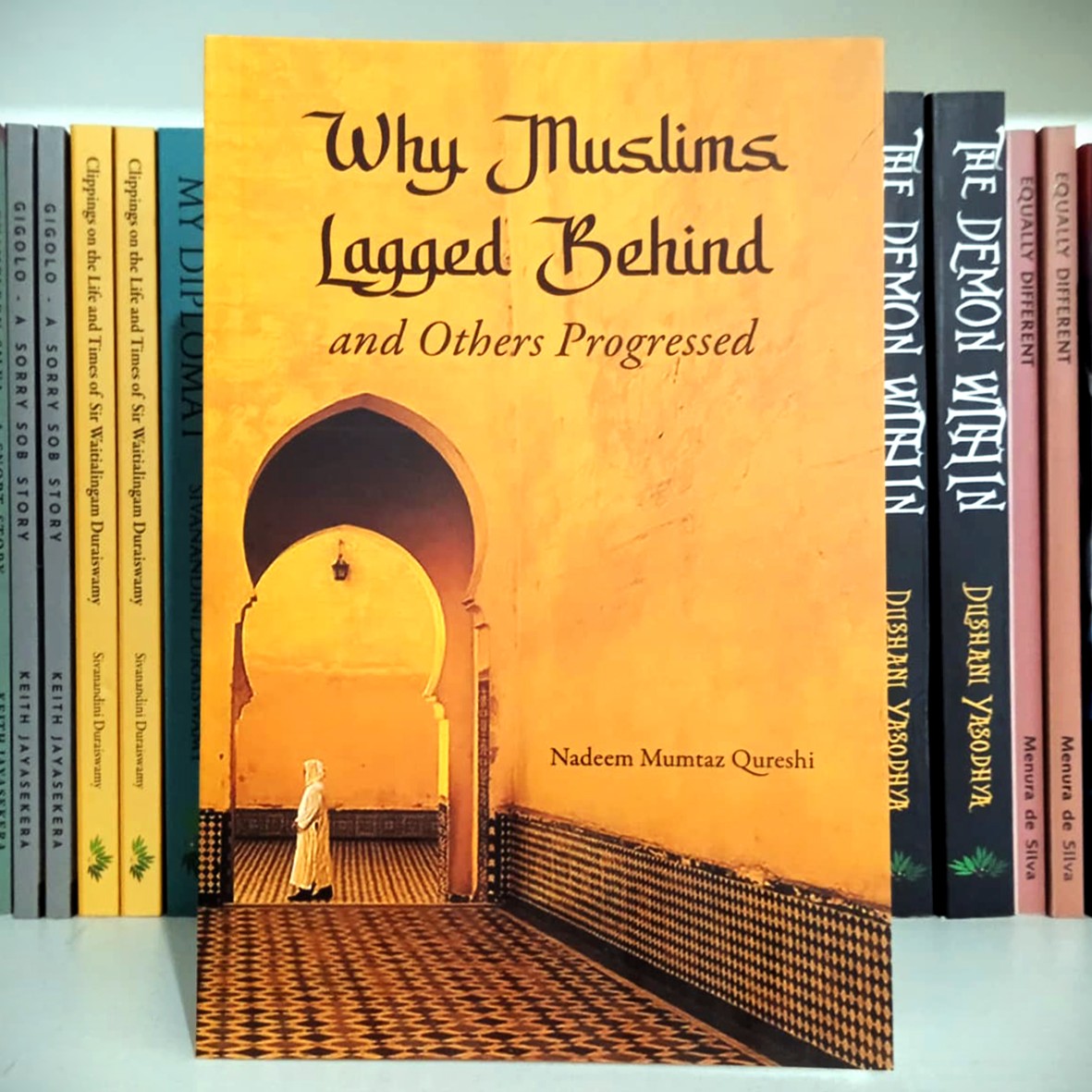 Why Muslims Lagged Behind, and Others Progressed - Why Muslims Lagged Behind, and Others Progressed